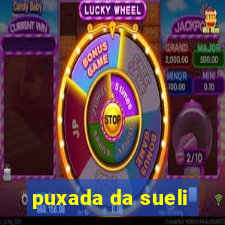 puxada da sueli